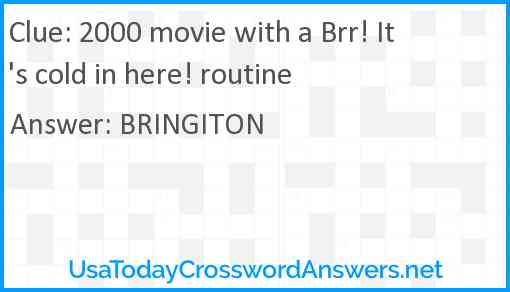 2000 movie with a Brr! It's cold in here! routine Answer