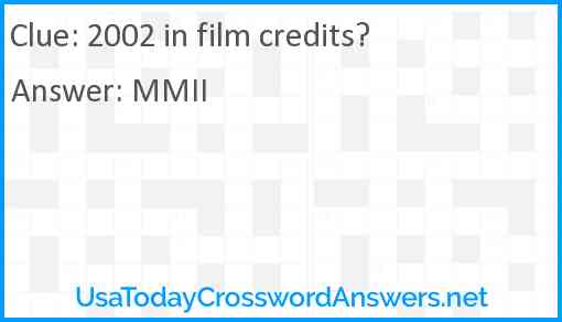 2002 in film credits? Answer