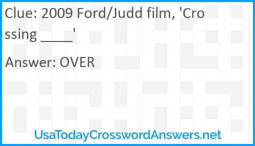 2009 Ford/Judd film, 'Crossing ____' Answer