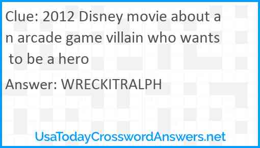 2012 Disney movie about an arcade game villain who wants to be a hero Answer