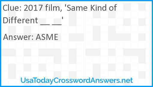 2017 film, 'Same Kind of Different __ __' Answer