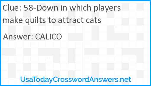 58-Down in which players make quilts to attract cats Answer