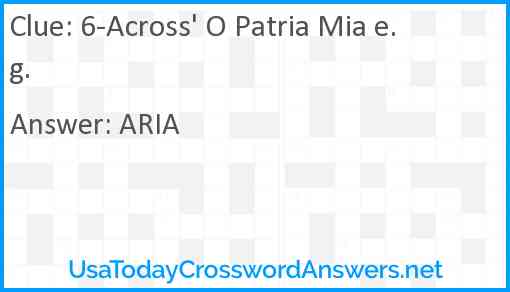 6-Across' O Patria Mia e.g. Answer