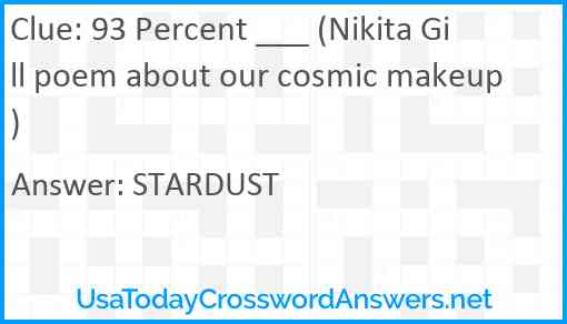 93 Percent ___ (Nikita Gill poem about our cosmic makeup) Answer