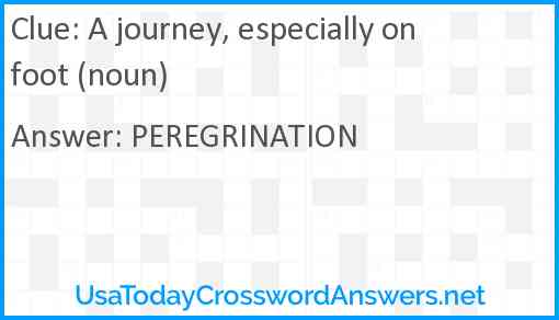A journey, especially on foot (noun) Answer