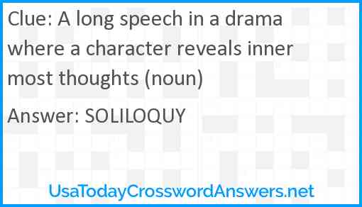A long speech in a drama where a character reveals innermost thoughts (noun) Answer