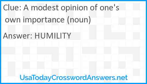 A modest opinion of one's own importance (noun) Answer