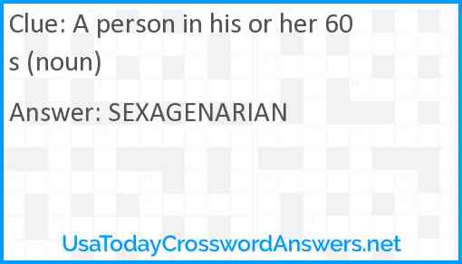 A person in his or her 60s (noun) Answer