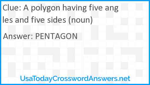 A polygon having five angles and five sides (noun) Answer