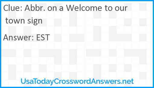 Abbr. on a Welcome to our town sign Answer