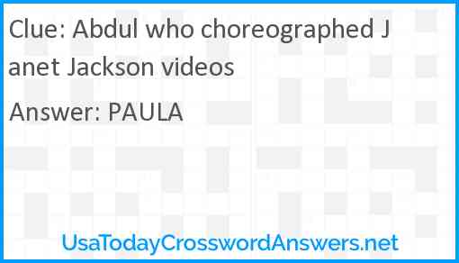 Abdul who choreographed Janet Jackson videos Answer