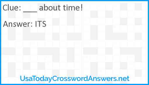 ___ about time! Answer