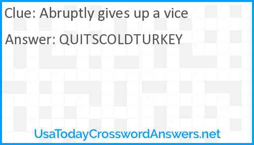 Abruptly gives up a vice Answer