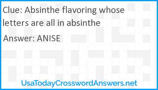 Absinthe flavoring whose letters are all in absinthe Answer