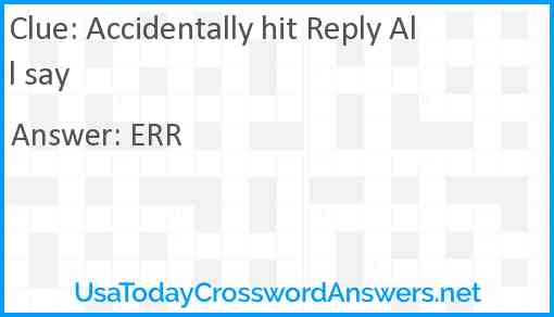Accidentally hit Reply All say Answer