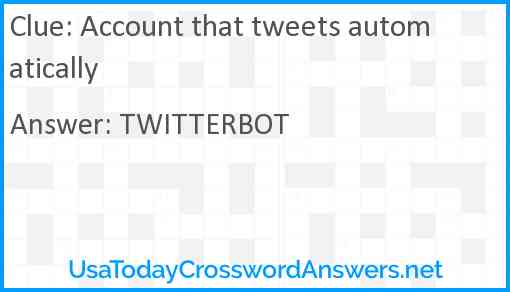 Account that tweets automatically Answer