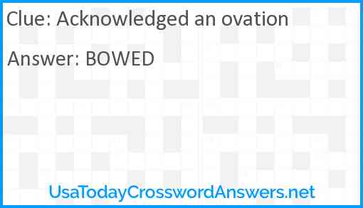 Acknowledged an ovation Answer