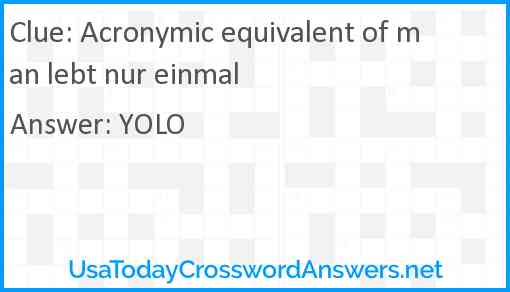 Acronymic equivalent of man lebt nur einmal Answer