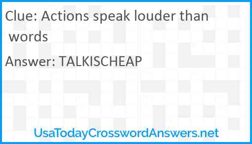 Actions speak louder than words Answer