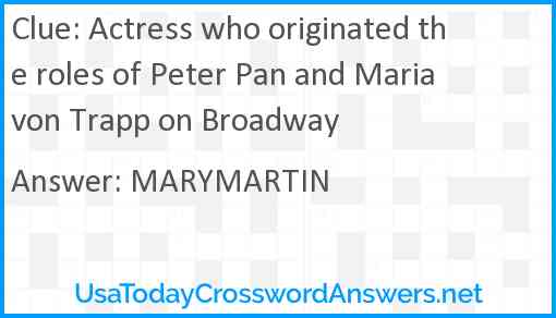 Actress who originated the roles of Peter Pan and Maria von Trapp on Broadway Answer