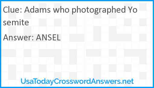 Adams who photographed Yosemite Answer