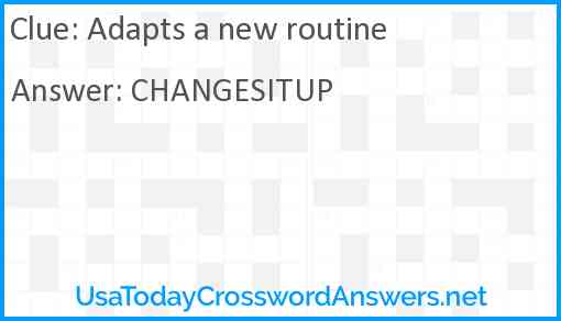 Adapts a new routine Answer
