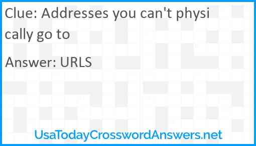 Addresses you can't physically go to Answer