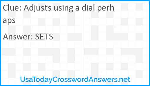 Adjusts using a dial perhaps Answer