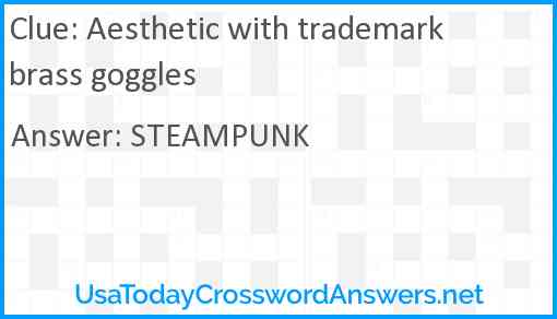 Aesthetic with trademark brass goggles Answer