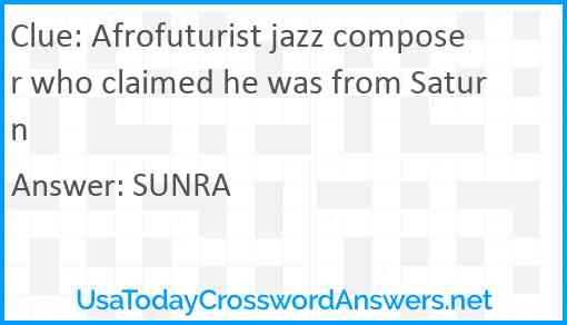 Afrofuturist jazz composer who claimed he was from Saturn Answer