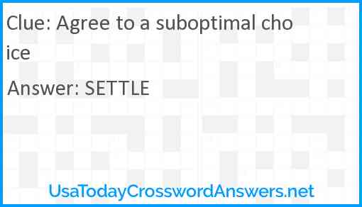 Agree to a suboptimal choice Answer