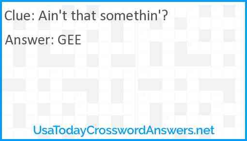 Ain't that somethin'? Answer