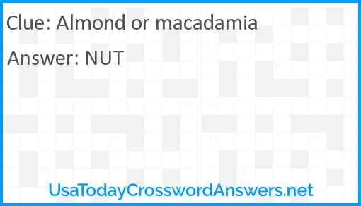 Almond or macadamia Answer