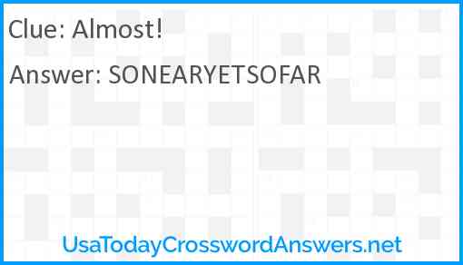 Almost! Answer