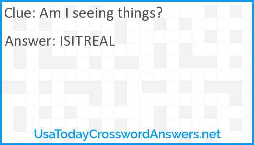 Am I seeing things? Answer
