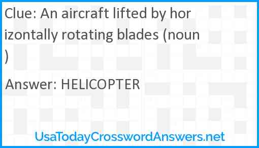 An aircraft lifted by horizontally rotating blades (noun) Answer
