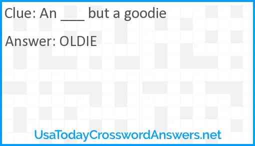 An ___ but a goodie Answer