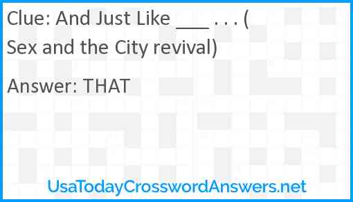 And Just Like ___ . . . (Sex and the City revival) Answer