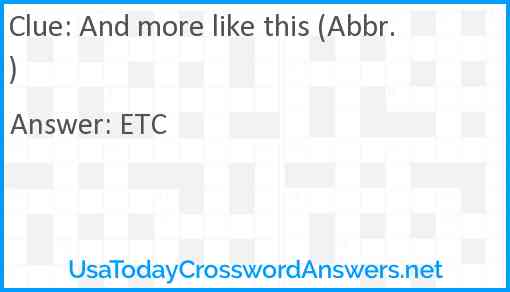 And more like this (Abbr.) Answer