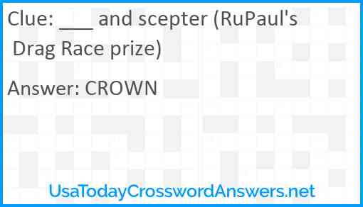 ___ and scepter (RuPaul's Drag Race prize) Answer