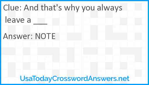 And that's why you always leave a ___ Answer