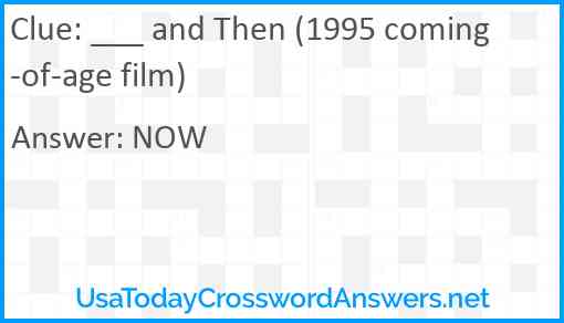 ___ and Then (1995 coming-of-age film) Answer