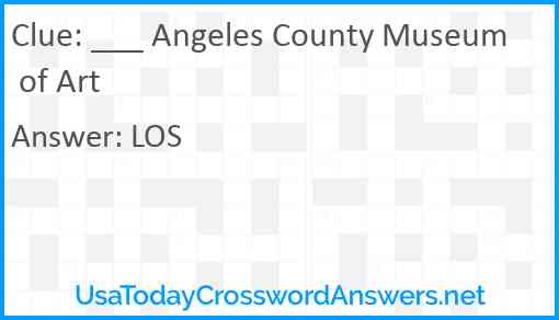 ___ Angeles County Museum of Art Answer