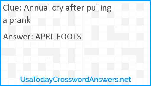 Annual cry after pulling a prank Answer