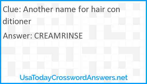 Another name for hair conditioner Answer