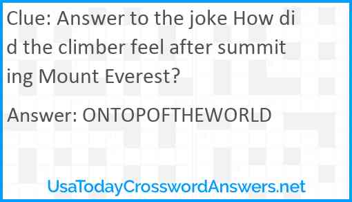 Answer to the joke How did the climber feel after summiting Mount Everest? Answer