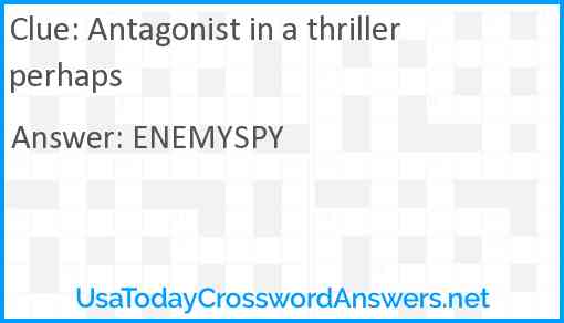 Antagonist in a thriller perhaps Answer