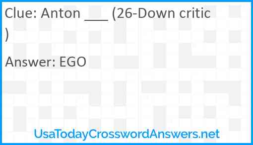 Anton ___ (26-Down critic) Answer