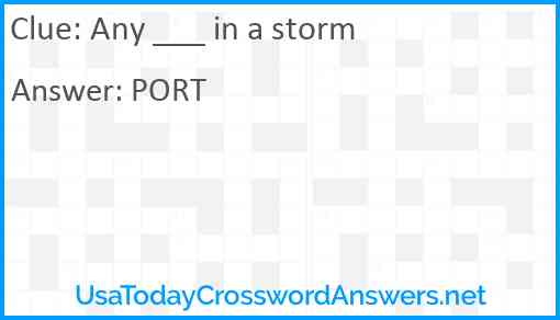 Any ___ in a storm Answer