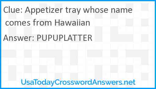 Appetizer tray whose name comes from Hawaiian Answer